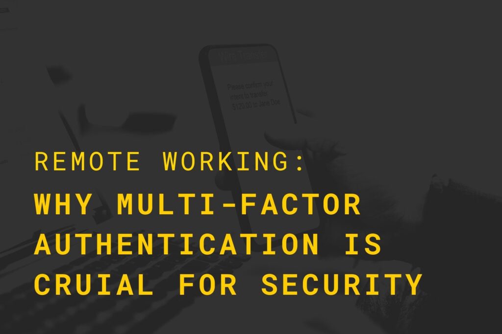 Why multi-factor authentication is crucial for security and other IT services for remote work