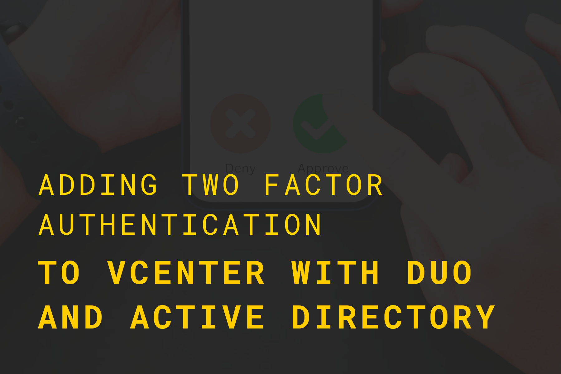 Adding Two Factor Authentication to vCenter with Duo and Active Directory