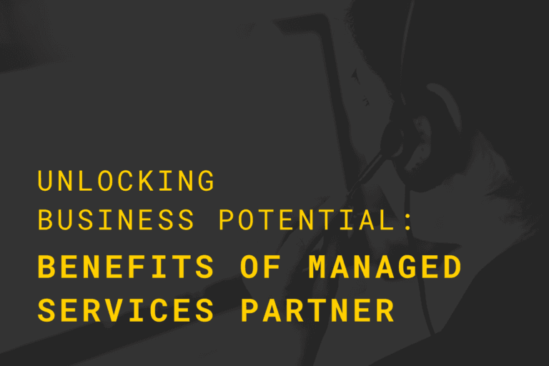 Unlocking Business Potential: Benefits of Having a Managed Services Partner