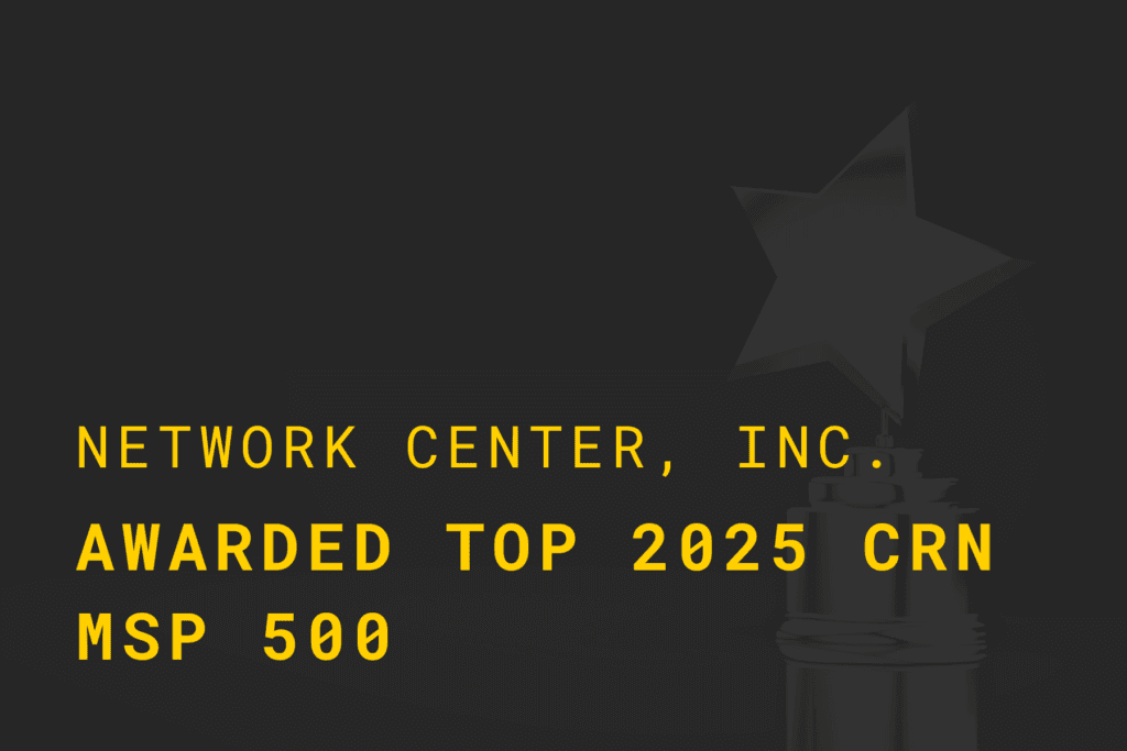 Network Center, Inc. awarded Top 2025 CRN MSP 500